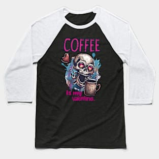 Coffee is My Valentine: Vintage Love for the Caffeine-Obsessed Baseball T-Shirt